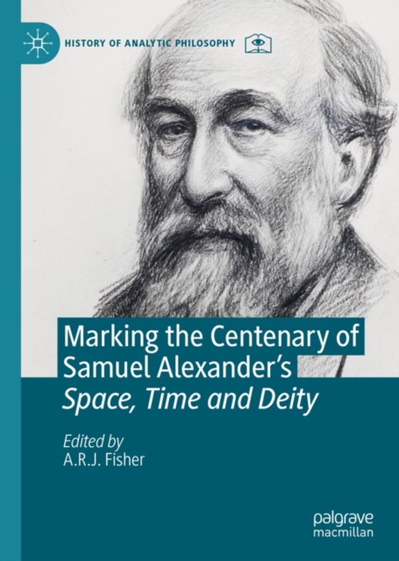 Marking the Centenary of Samuel Alexander's Space, Time and Deity (e-bog) af -