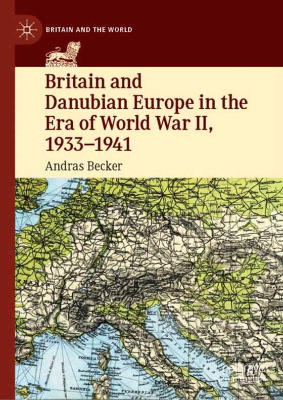 Britain and Danubian Europe in the Era of World War II, 1933-1941 (e-bog) af Becker, Andras