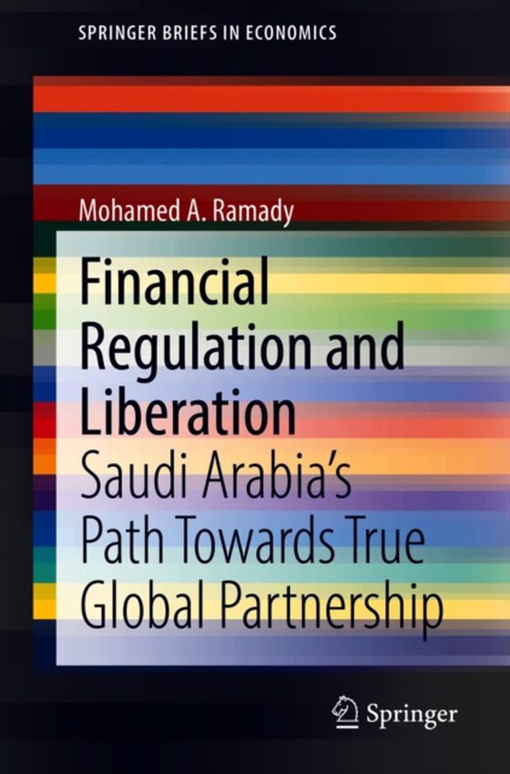 Financial Regulation and Liberation (e-bog) af Ramady, Mohamed A.