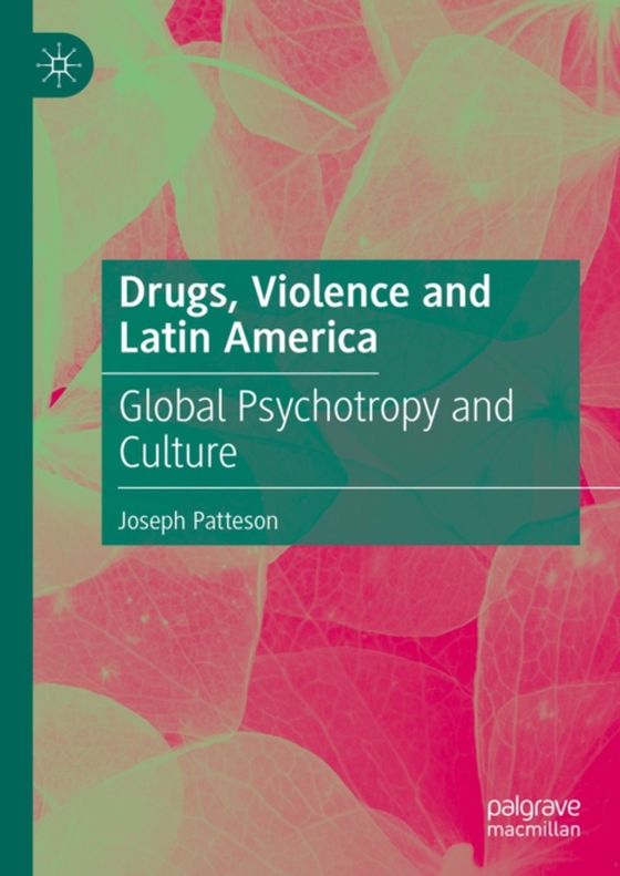 Drugs, Violence and Latin America (e-bog) af Patteson, Joseph