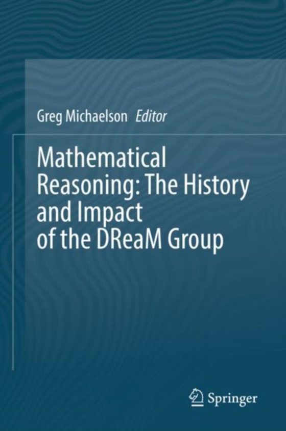 Mathematical Reasoning: The History and Impact of the DReaM Group (e-bog) af -