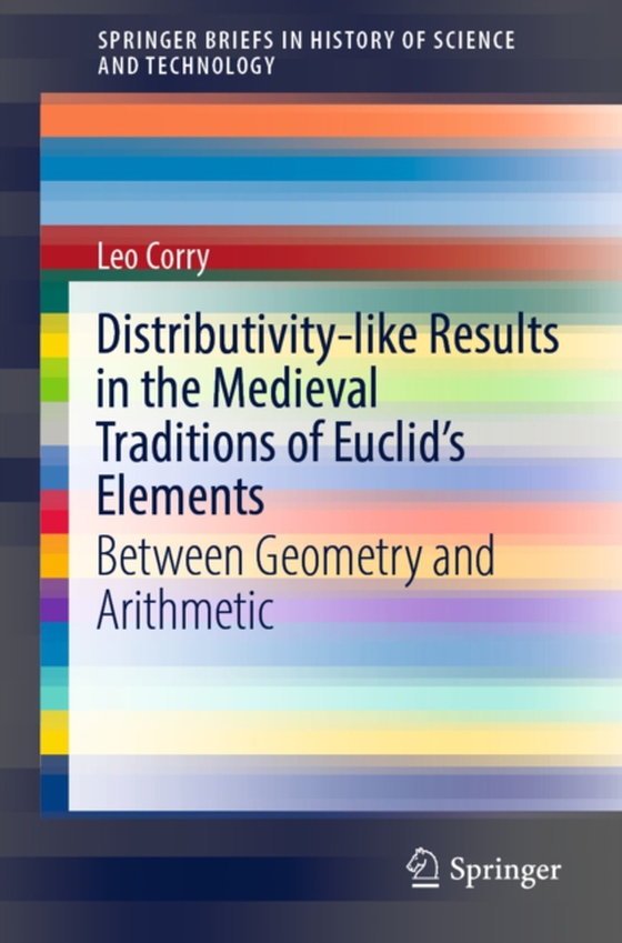 Distributivity-like Results in the Medieval Traditions of Euclid's Elements (e-bog) af Corry, Leo