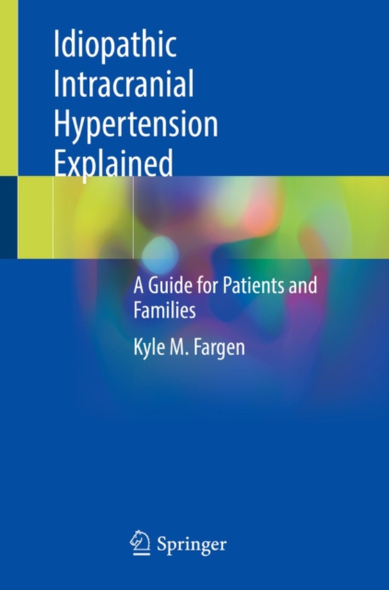 Idiopathic Intracranial Hypertension Explained (e-bog) af Fargen, Kyle M.