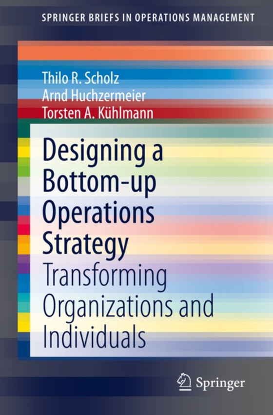 Designing a Bottom-up Operations Strategy (e-bog) af Kuhlmann, Torsten A.