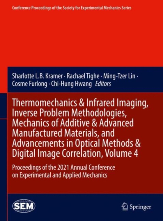 Thermomechanics & Infrared Imaging, Inverse Problem Methodologies, Mechanics of Additive & Advanced Manufactured Materials, and Advancements in Optical Methods & Digital Image Correlation, Volume 4 (e-bog) af -