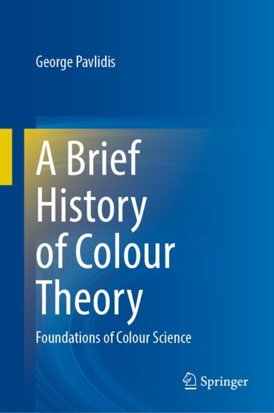 Brief History of Colour Theory (e-bog) af Pavlidis, George