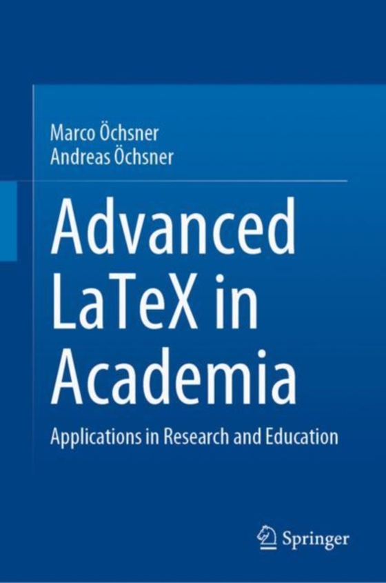 Advanced LaTeX in Academia (e-bog) af Ochsner, Andreas