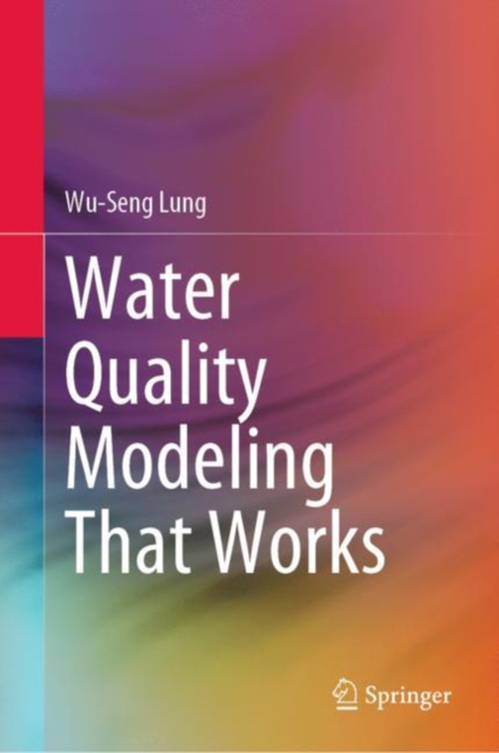 Water Quality Modeling That Works (e-bog) af Lung, Wu-Seng