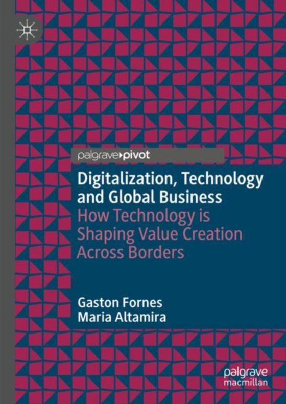 Digitalization, Technology and Global Business (e-bog) af Altamira, Maria