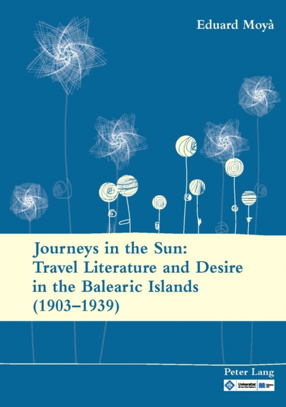 Journeys in the Sun: Travel Literature and Desire in the Balearic Islands (1903-1939) (e-bog) af Eduard Moya, Moya