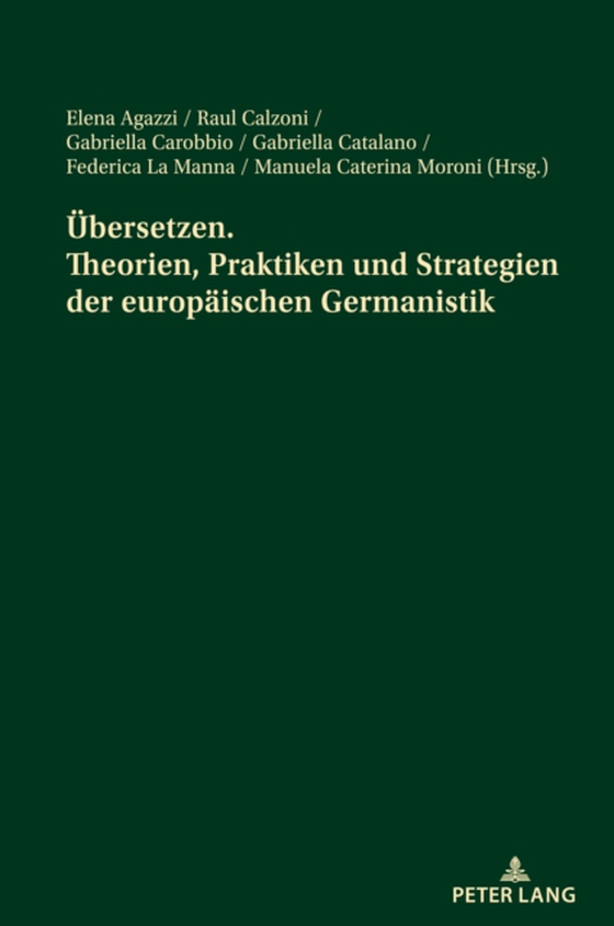 Uebersetzen. Theorien, Praktiken und Strategien der europaeischen Germanistik