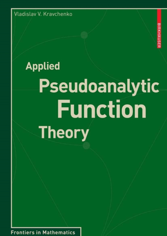 Applied Pseudoanalytic Function Theory (e-bog) af Kravchenko, Vladislav V.