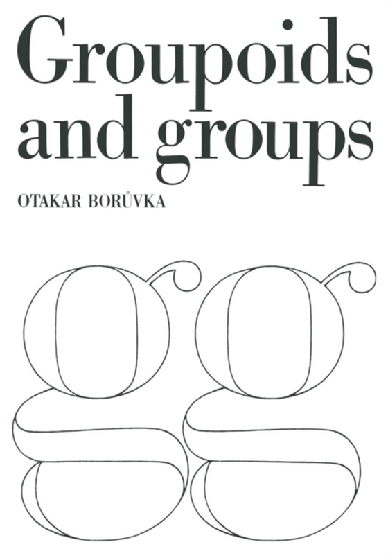 Foundation of the Theory of Groupoids and Groups (e-bog) af Boruvka, Otakar