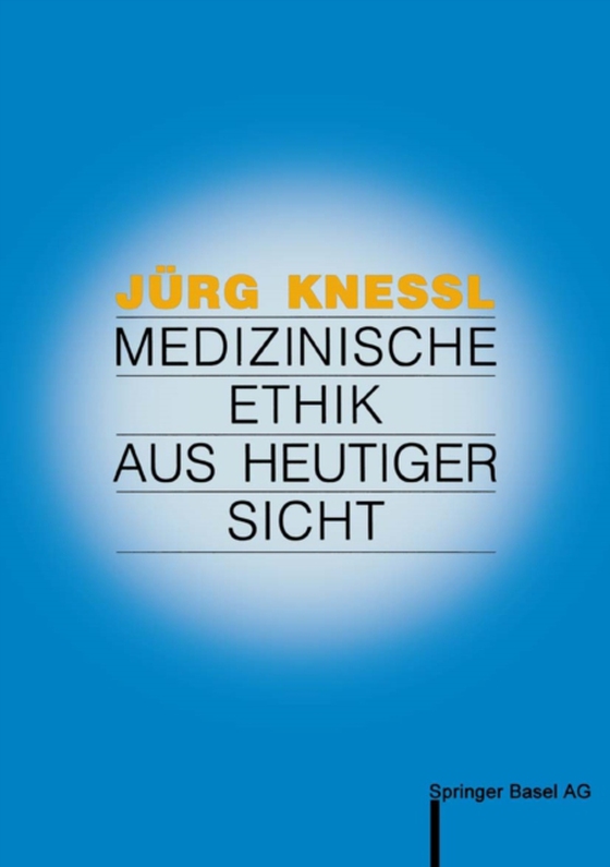 Medizinische Ethik aus heutiger Sicht (e-bog) af Knessl, Jurg