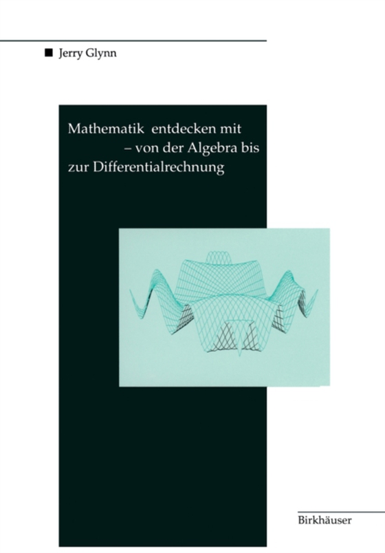 Mathematik entdecken mit DERIVE — von der Algebra bis zur Differentialrechnung (e-bog) af Glynn, Jerry