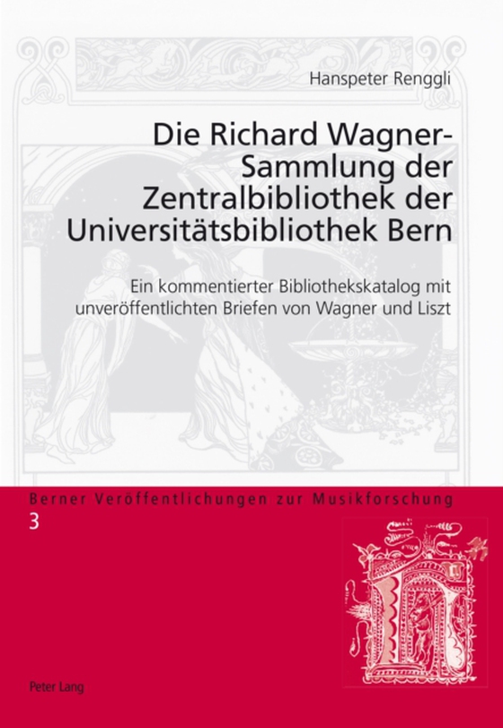 Die Richard Wagner-Sammlung der Zentralbibliothek der Universitaetsbibliothek Bern