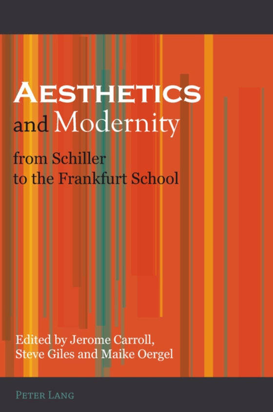 Aesthetics and Modernity from Schiller to the Frankfurt School (e-bog) af -