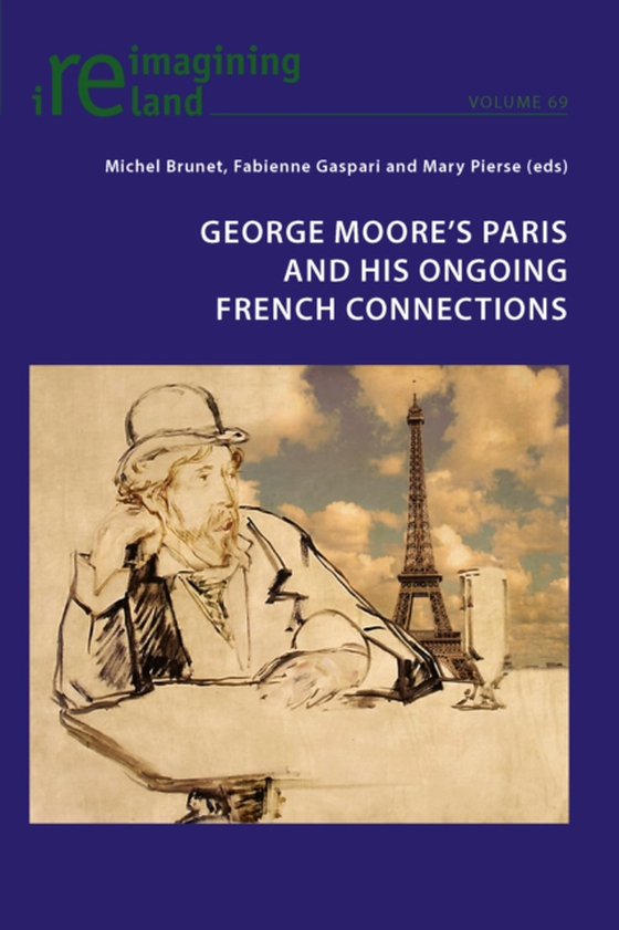 George Moore's Paris and his Ongoing French Connections (e-bog) af -