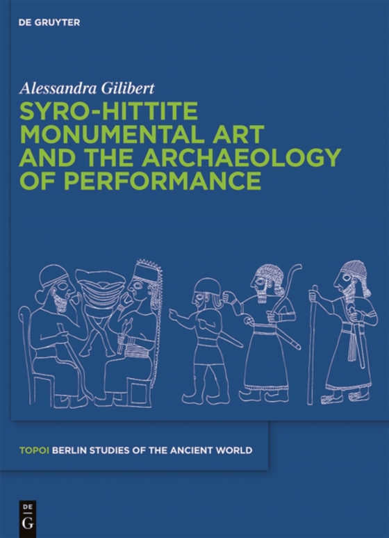 Syro-Hittite Monumental Art and the Archaeology of Performance (e-bog) af Gilibert, Alessandra