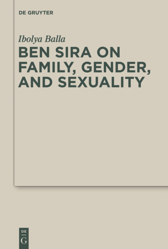 Ben Sira on Family, Gender, and Sexuality (e-bog) af Balla, Ibolya