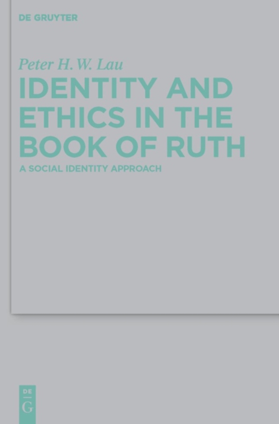 Identity and Ethics in the Book of Ruth (e-bog) af Lau, Peter Hon Wan