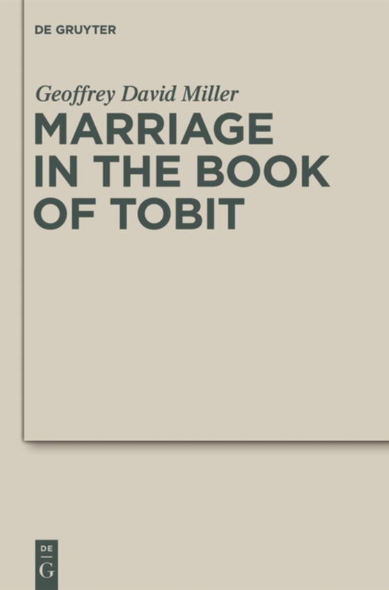 Marriage in the Book of Tobit (e-bog) af Miller, Geoffrey David