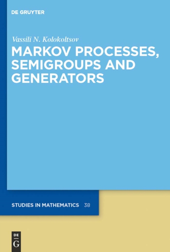 Markov Processes, Semigroups and Generators (e-bog) af Kolokoltsov, Vassili N.