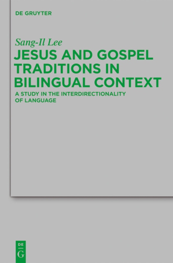 Jesus and Gospel Traditions in Bilingual Context (e-bog) af Lee, Sang-Il