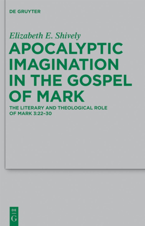 Apocalyptic Imagination in the Gospel of Mark (e-bog) af Shively, Elizabeth E.