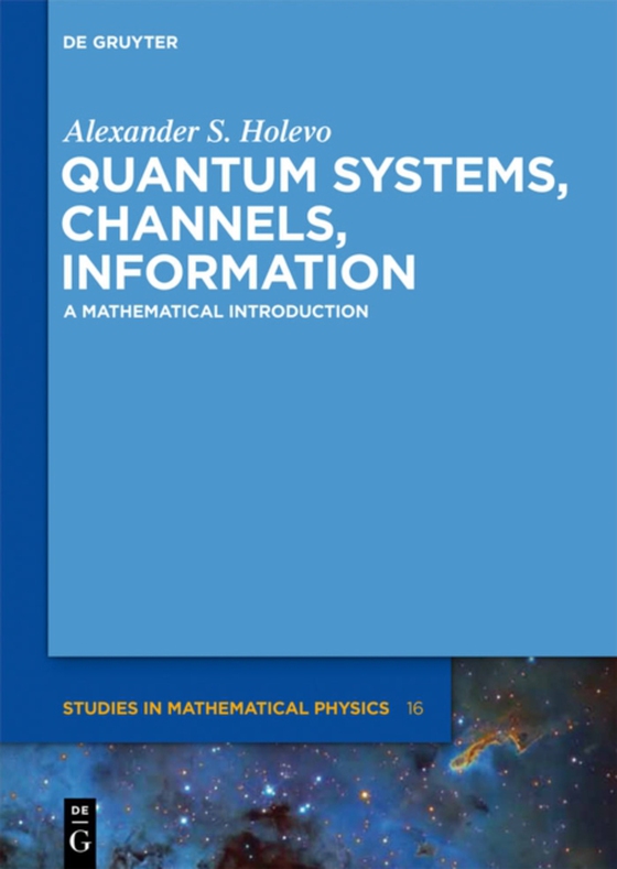 Quantum Systems, Channels, Information (e-bog) af Holevo, Alexander S.