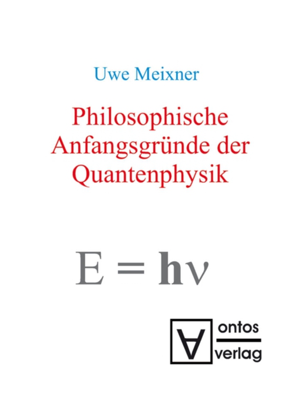 Philosophische Anfangsgründe der Quantenphysik (e-bog) af Meixner, Uwe