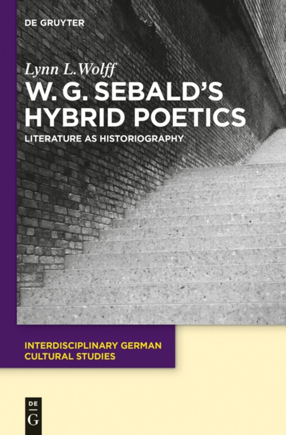 W.G. Sebald's Hybrid Poetics (e-bog) af Wolff, Lynn L.