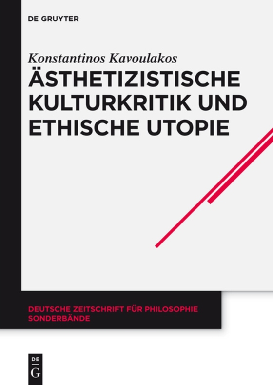 Ästhetizistische Kulturkritik und ethische Utopie (e-bog) af Kavoulakos, Konstantinos