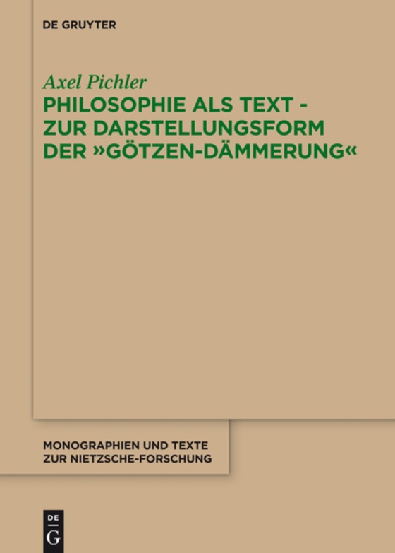 Philosophie als Text - Zur Darstellungsform der "Götzen-Dämmerung" (e-bog) af Pichler, Axel