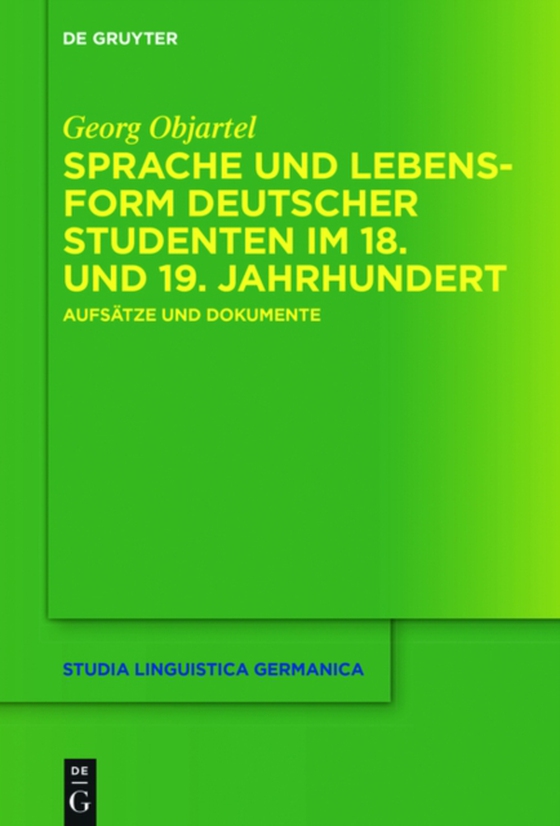 Sprache und Lebensform deutscher Studenten im 18. und 19. Jahrhundert (e-bog) af Objartel, Georg