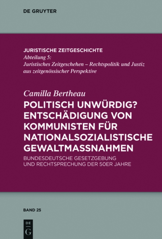 Politisch unwürdig? Entschädigung von Kommunisten für nationalsozialistische Gewaltmaßnahmen