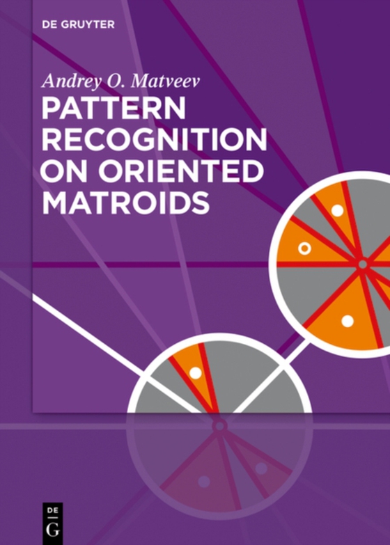 Pattern Recognition on Oriented Matroids (e-bog) af Matveev, Andrey O.