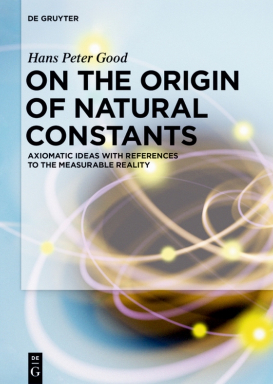 On the Origin of Natural Constants (e-bog) af Good, Hans Peter