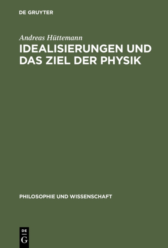 Idealisierungen und das Ziel der Physik (e-bog) af Huttemann, Andreas