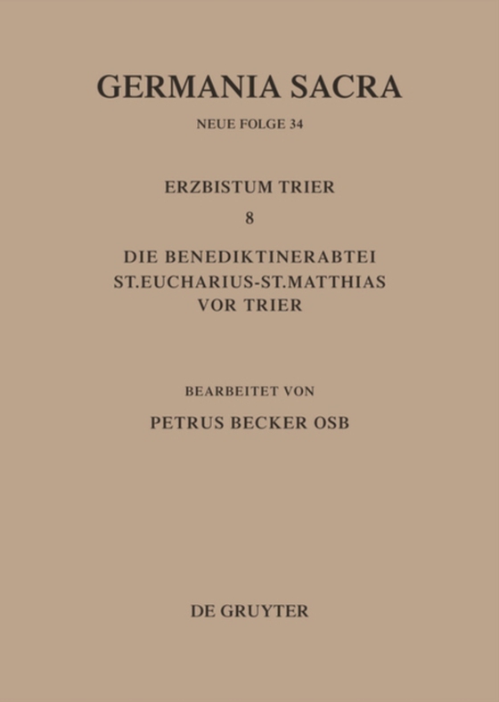 Die Bistümer der Kirchenprovinz Trier. Das Erzbistum Trier 8. Die Benediktinerabtei St. Eucharius - St. Matthias vor Trier