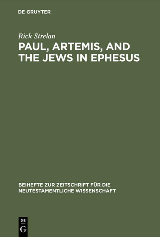 Paul, Artemis, and the Jews in Ephesus (e-bog) af Strelan, Rick