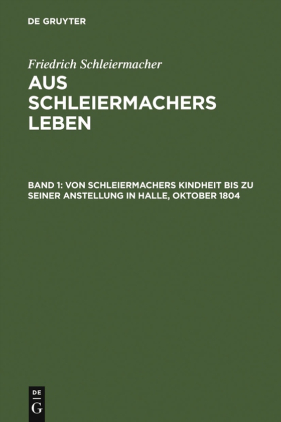 Von Schleiermachers Kindheit bis zu seiner Anstellung in Halle, Oktober 1804 (e-bog) af Schleiermacher, Friedrich