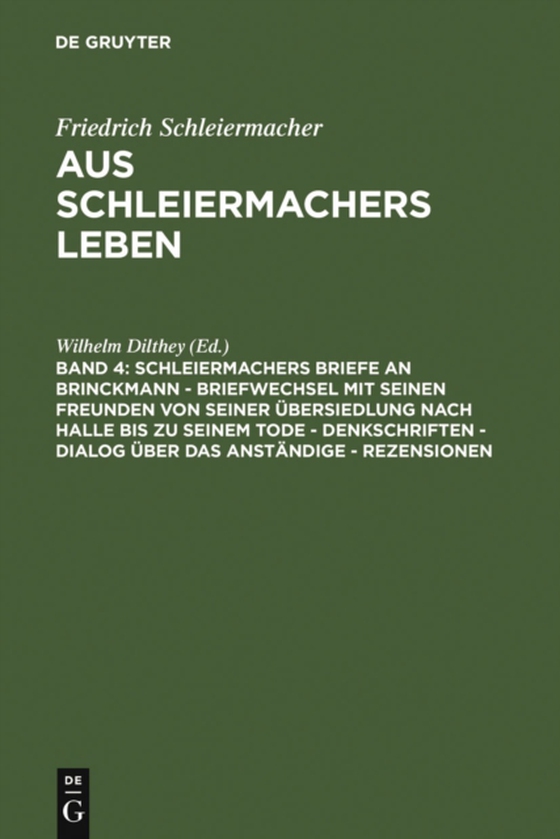 Schleiermachers Briefe an Brinckmann - Briefwechsel mit seinen Freunden von seiner Übersiedlung nach Halle bis zu seinem Tode - Denkschriften - Dialog über das Anständige - Rezensionen (e-bog) af -