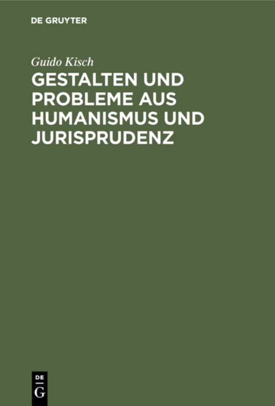 Gestalten und Probleme aus Humanismus und Jurisprudenz (e-bog) af Kisch, Guido