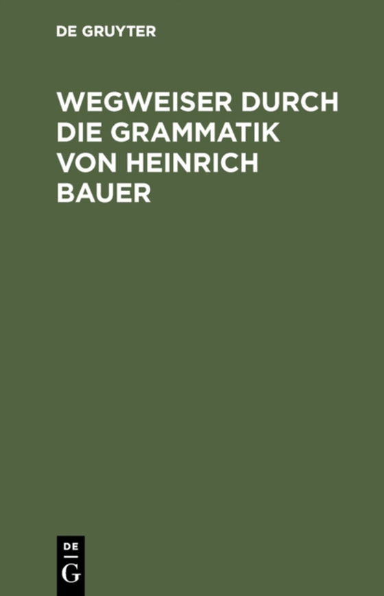 Wegweiser durch die Grammatik von Heinrich Bauer (e-bog) af -