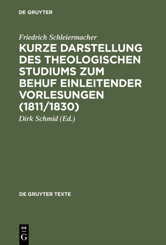 Kurze Darstellung des theologischen Studiums zum Behuf einleitender Vorlesungen (1811/1830) (e-bog) af Schleiermacher, Friedrich