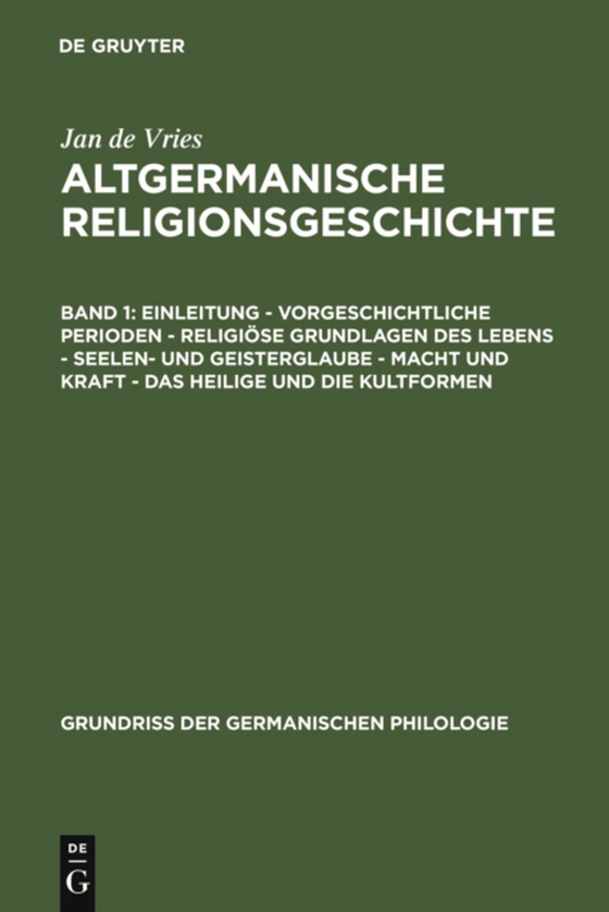 Einleitung – Vorgeschichtliche Perioden – Religiöse Grundlagen des Lebens – Seelen- und Geisterglaube – Macht und Kraft – Das Heilige und die Kultformen