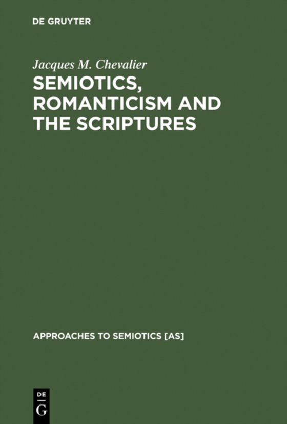Semiotics, Romanticism and the Scriptures (e-bog) af Chevalier, Jacques M.