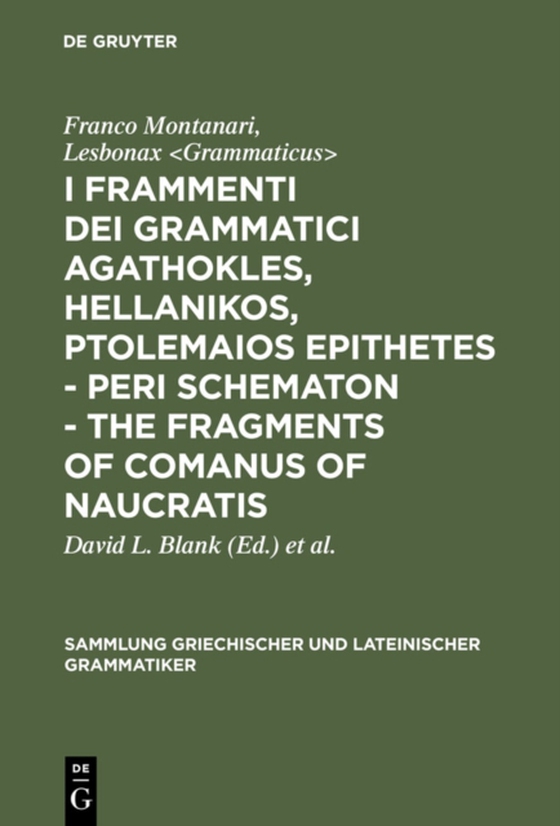 I frammenti dei grammatici Agathokles, Hellanikos, Ptolemaios Epithetes - Peri schematon - The Fragments of Comanus of Naucratis (e-bog) af &lt;Grammaticus&gt;, Lesbonax