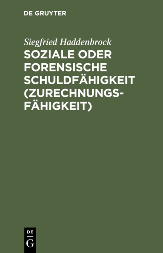 Soziale oder forensische Schuldfähigkeit (Zurechnungsfähigkeit) (e-bog) af Haddenbrock, Siegfried